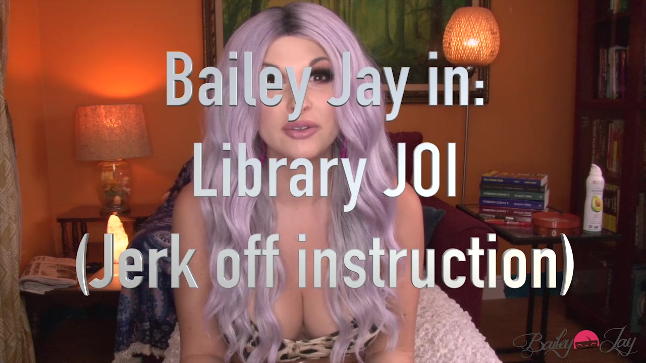 Transsexual Jerking Off Instruction - Bailey Jay in: Library JOI (Jerk off instruction)