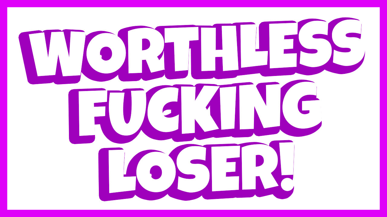Worthless Fucking Loser! (Verbal Humiliation) photo image